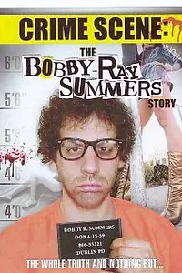 Главный постер фильма «Crime Scene: The Bobby Ray Summers Story (2008)»