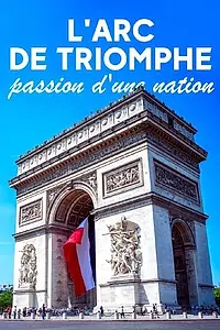 Постер к фильму «L'Arc de Triomphe - Passion d'une Nation (2021)»