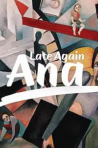 Постер к фильму «Late Again Ana (2019)»