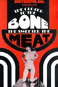 Главный постер фильма «The Closer to the Bone the Sweeter the Meat (1969)»