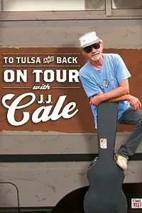 Главный постер фильма «To Tulsa and Back: On Tour with J.J. Cale (2005)»