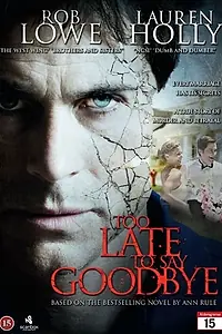 Главный постер фильма «Too Late to Say Goodbye (2009)»