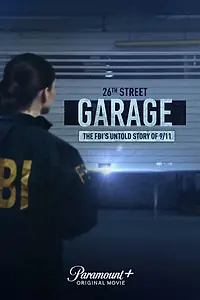 Постер к фильму «26th Street Garage: The FBI's Untold Story of 9/11 (2021)»