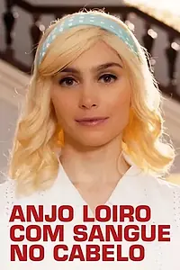 Постер к сериалу «Anjo Loiro com Sangue no Cabelo (2021)»