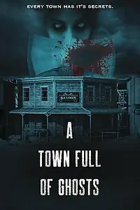 Главный постер фильма «A Town Full of Ghosts (2022)»