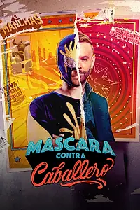 Постер к сериалу «Máscara contra Caballero (2023)»