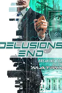 Главный постер фильма «Delusions End: Breaking Free of the Matrix (2021)»