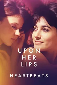 Главный постер фильма «Upon Her Lips: Heartbeats (2021)»