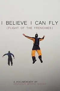 Главный постер фильма «I Believe I Can Fly: Flight of the Frenchies (2012)»