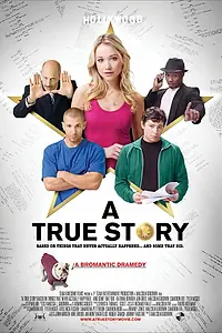 Постер к фильму «A True Story. Based on Things That Never Actually Happened. ...And Some That Did. (2013)»