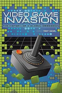 Постер к фильму «Video Game Invasion: The History of a Global Obsession (2004)»