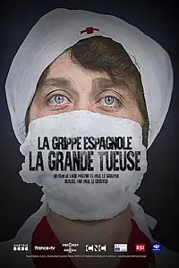 Главный постер фильма «La Grippe espagnole, la grande tueuse (2021)»