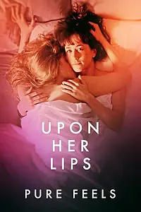 Главный постер фильма «Upon Her Lips: Pure Feels (2021)»