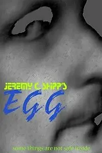 Постер к фильму «Jeremy C. Shipp's 'Egg' (2009)»