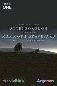 Постер к фильму «Attenborough and the Mammoth Graveyard (2021)»