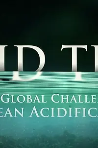 Главный постер фильма «Acid Test: The Global Challenge of Ocean Acidification (2009)»