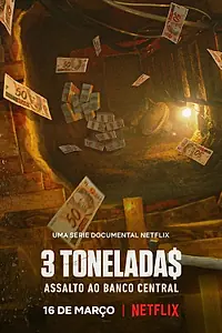 Постер к сериалу «3 тонны: ограбление Центрального банка Бразилии (2022)»