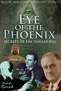 Постер к фильму «Secret Mysteries of America's Beginnings Volume 3: Eye of the Phoenix - Secrets of the Dollar Bill (2009)»