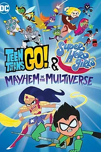 Главный постер мультфильма «Юные Титаны Вперёд! и DC девчонки-супергерои: Погром в Мультивселенной (2022)»