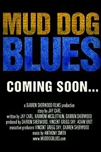 Постер к фильму «Mud Dog Blues»