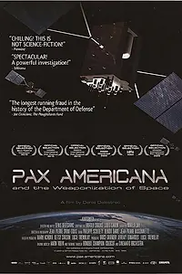 Главный постер фильма «Pax Americana and the Weaponization of Space (2009)»
