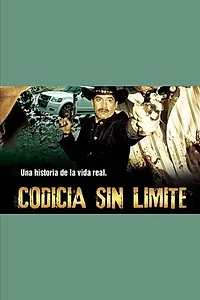 Постер к фильму «Codicia sin límite (2000)»