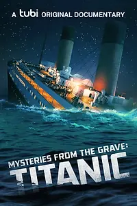 Главный постер фильма «Mysteries from the Grave: Titanic (2022)»