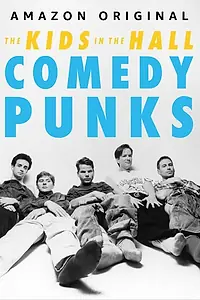 Постер к фильму «The Kids in the Hall: Comedy Punks (2022)»