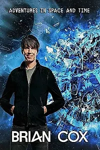 Постер к сериалу «Приключения Брайана Кокса в пространстве и времени (2021)»
