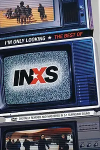 Постер к фильму «I'm Only Looking – The Best Of INXS (2004)»