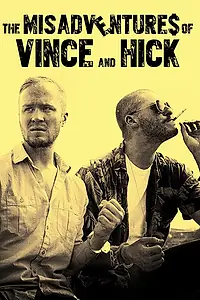 Главный постер фильма «The Misadventures of Vince and Hick»