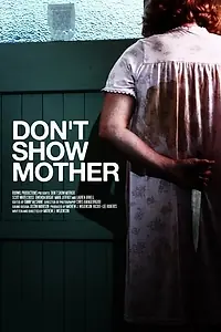 Постер к фильму «Don't Show Mother (2010)»