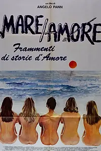 Главный постер фильма «Mare amore - Frammenti di storie d'amore (1985)»