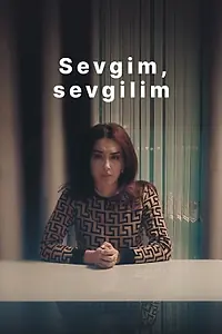 Главный постер фильма «Sevgim, sevgilim (2021)»