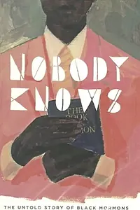 Главный постер фильма «Nobody Knows: The Untold Story of Black Mormons (2008)»