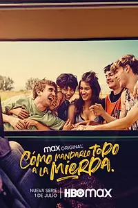 Главный постер сериала «Cómo mandarlo todo a la mierda (2022)»