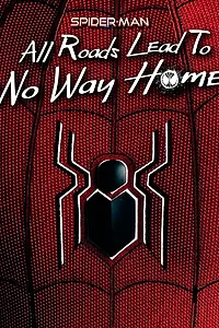 Постер к фильму «Spider-Man: All Roads Lead to No Way Home (2022)»