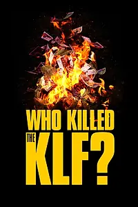 Главный постер фильма «Кто убил The KLF? (2021)»