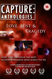 Главный постер фильма «Capture Anthologies: Love, Lust and Tragedy (2010)»