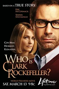 Главный постер фильма «Кто такой Кларк Рокфеллер? (2010)»