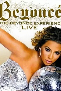 Постер к фильму «Beyoncé: The Beyoncé Experience Live (2007)»