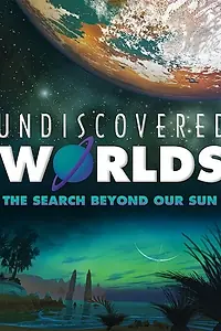 Постер к фильму «Undiscovered Worlds: The Search Beyond Our Sun (2011)»