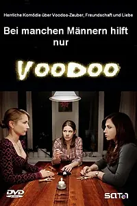 Главный постер фильма «Некоторых мужчин спасет только вуду (2010)»