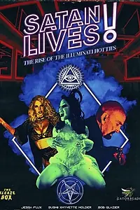 Постер к фильму «Satan Lives: The Rise of the Illuminati Hotties (2022)»