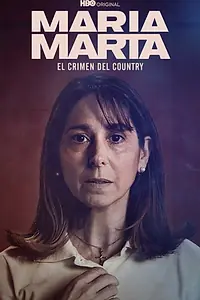 Главный постер сериала «María Marta: El crimen del country (2022)»