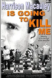 Постер к фильму «Harrison Macauley Is Going to Kill Me (2003)»