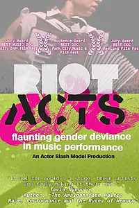 Главный постер фильма «Riot Acts: Flaunting Gender Deviance in Music Performance (2010)»