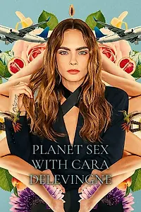 Постер к сериалу «Planet Sex with Cara Delevingne (2022)»