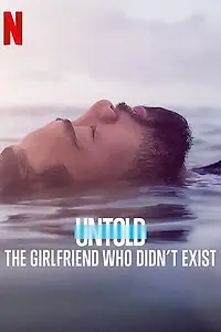 Главный постер сериала «Untold: The Girlfriend Who Didn't Exist (2022)»