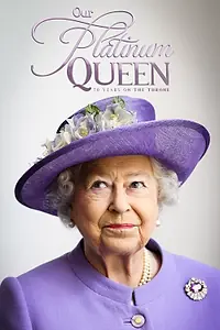 Постер к фильму «Our Platinum Queen: 70 Years on the Throne (2022)»